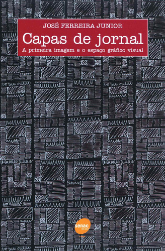 Capas de jornal - A primeira imagem e o espaco gráfico visual, de Ferreira Junior, José. Editora Serviço Nacional de Aprendizagem Comercial, capa mole em português, 2003