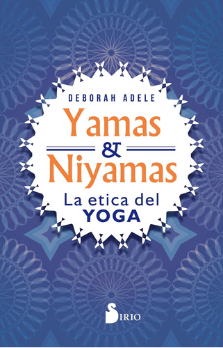 Libro: Yamas Y Niyamas: La Ética Del Yoga (spanish Edition)