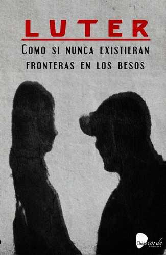 Libro Como Si Nunca Existieran Fronteras En Los Besos