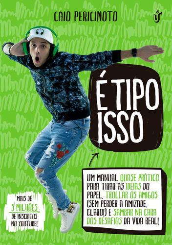 É tipo isso: Um manual quase prático para tirar as ideias do papel, trollar os amigos (sem perder a amizade, claro!) e sambar na casa dos desafios da vida real!, de Pericinoto, Caio. Editora Gente Livraria e Editora Ltda., capa mole em português, 2018