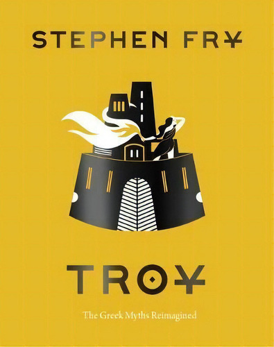 Troy : The Greek Myths Reimagined, De Stephen Fry. Editorial Chronicle Books, Tapa Dura En Inglés