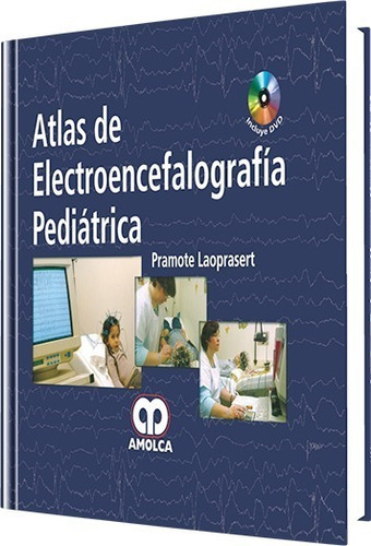 Atlas De Electroencefalografía Pediátrica.