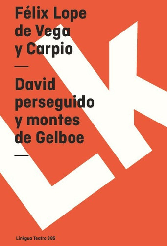 David Perseguido Y Montes De Gelboe, De Félix Lope De Vega Y Carpio. Editorial Linkgua Red Ediciones En Español