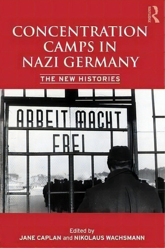 Concentration Camps In Nazi Germany, De Nikolaus Wachsmann. Editorial Taylor Francis Ltd, Tapa Blanda En Inglés