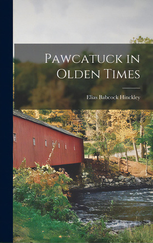 Pawcatuck In Olden Times, De Hinckley, Elias Babcock B. 1852. Editorial Hassell Street Pr, Tapa Dura En Inglés