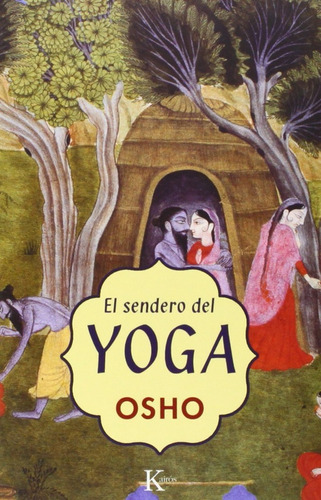 El Sendero Del Yoga, De Osho, Bhagwan Shree Rajneesh. Serie N/a, Vol. Volumen Unico. Editorial Kairós, Tapa Blanda, Edición 1 En Español, 2003