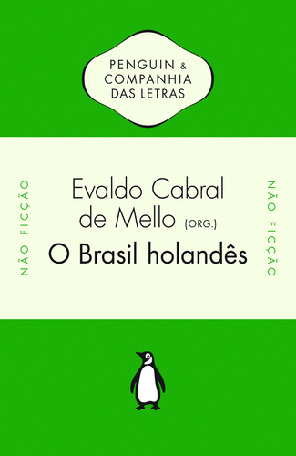 O Brasil holandês, de Evaldo Cabral de Mello (Org.). Editorial Penguin-Companhia, capa mole em português, 2010