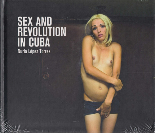 Libro Sex And Revolution In Cuba - Lopez Torres, Nuria