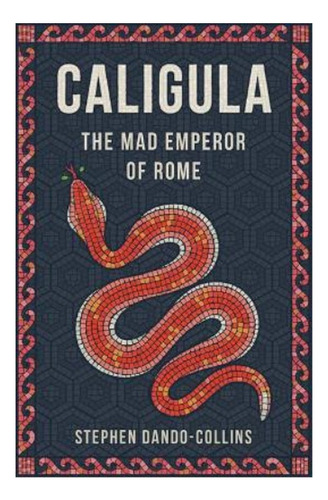 Caligula - The Mad Emperor Of Rome. Eb01