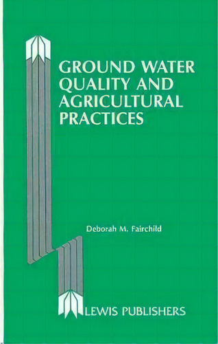 Ground Water Quality And Agricultural Practices, De Deborah M. Fairchild. Editorial Taylor Francis Inc, Tapa Dura En Inglés