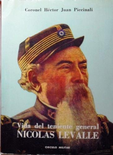 Vida Del Teniente Gral Nicolás Levalle Coronel H J Piccinali