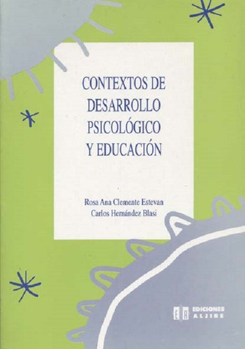 Contextos De Desarrollo Psicológico Y Educación, De Hernandez Blasi, Carlos/ Clemente Estevan, Rosa Ana. Editorial Aljibe En Español