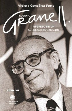 Eugenio Granell: Regreso De Un Surrealista Exiliado Gonzalez