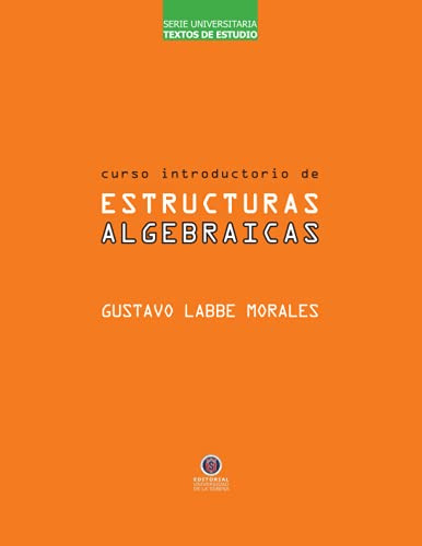 Curso Introductorio De Estructuras Algebraicas -serie Univer