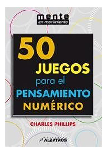 50 Juegos Para El Pensamiento Numerico - Phillips - #d