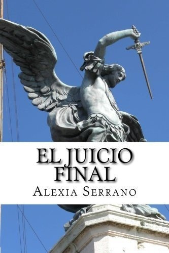 El Juicio Final, De Alexia Serrano. Editorial Createspace Independent Publishing Platform, Tapa Blanda En Español