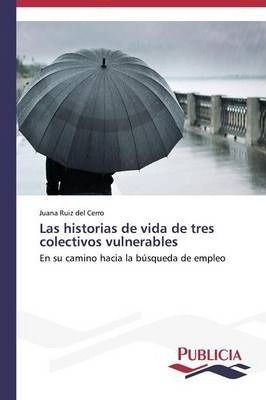 Libro Las Historias De Vida De Tres Colectivos Vulnerable...