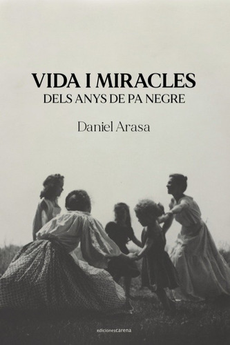 Vida I Miracles Dels Anys De Pa Negre (libro Original)