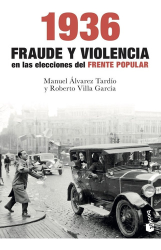 1936. Fraude Y Violencia En Las Elecciones Del Frente Popular, De Villa García, Roberto. Editorial Booket, Tapa Blanda En Español