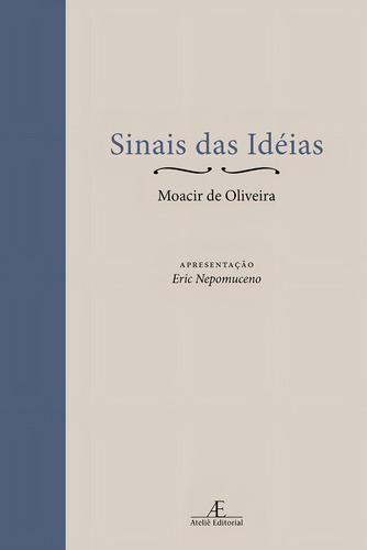 Sinais das Idéias, de Oliveira, Moacir. Editorial Ateliê Editorial Ltda - EPP, capa dura em português, 2006