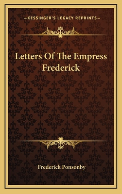 Libro Letters Of The Empress Frederick - Ponsonby, Freder...