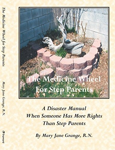 The Medicine Wheel For Step Parents A Disaster Manual When S