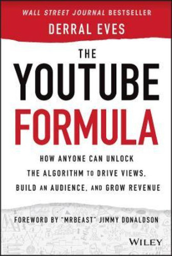 The Youtube Formula : How Anyone Can Unlock The Algorithm To Drive Views, Build An Audience, And ..., De Derral Eves. Editorial John Wiley & Sons Inc, Tapa Dura En Inglés