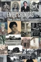 Entre Cronicas Viaje A La Venezuela Historica - Luis Albe...
