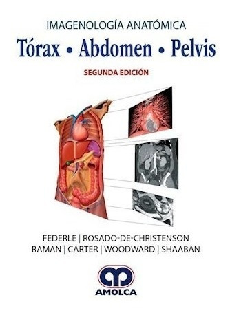Imagenología Anatómica. Tórax, Abdomen, Pelvis Ed.2 - Feder