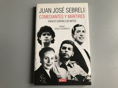 Comediantes Y Mártires, Ensayo Contra Los Mitos - J. Sebreli