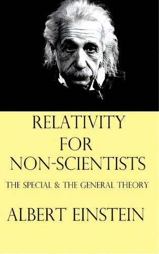 Relativity For Non-scientists: The Special And The General Theory, De Einstein, Albert. Editorial Blurb Inc, Tapa Dura En Inglés