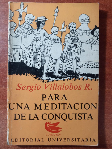 Para Una Meditación De La Conquista. Sergio Villalobos 1°ed.