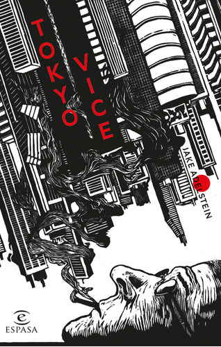 Tokyo Vice, De Jake Adelstein. Editorial Espasa, Tapa Blanda, Edición 1 En Español, 2022