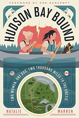 Hudson Bay Bound Two Women, One Dog, Two Thousand..., De Warren, Natalie. Editorial Univ Of Minnesota Press En Inglés