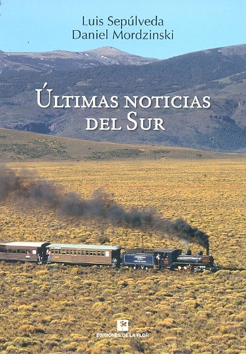 Ultimas Noticias Del Sur, De Sepúlveda, Mordzinski. Editorial Ediciones De La Flor, Edición 1 En Español
