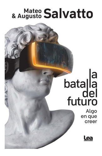 La batalla del futuro, de SALVATTO,AUGUSTO. Editorial LEA, tapa blanda en español