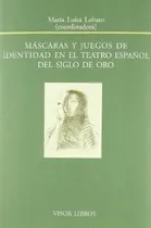 Comprar Libro Mascaras Y Juegos De Identidad En El Teatro Español De
