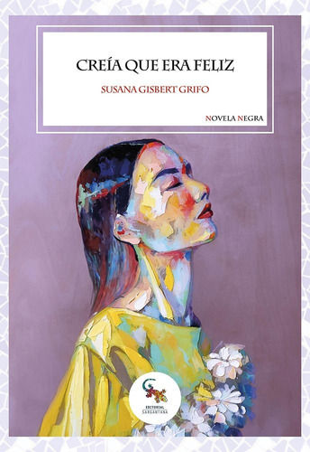 Libro Creia Que Era Feliz - Susana Gisbert Grifo