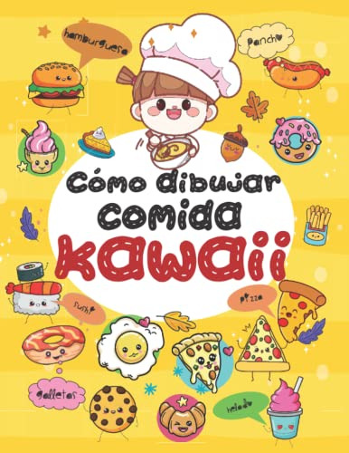 Como Dibujar Comida Kawaii: Una Guia Facil Para Dibujar Comi