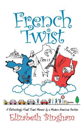 Libro French Twist: A Refreshingly Frank Travel Memoir By...