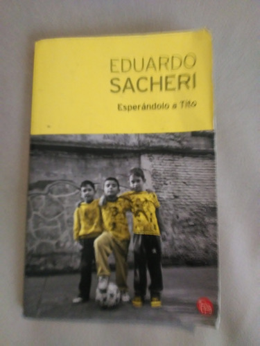 Sacheri Eduardo Esperándolo A Tito (excelente Estado)