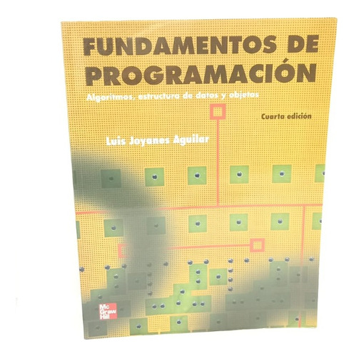 Fundamentos De Programación -algoritmos, Estructura De Datos: Ninguno, De Luis Joyanes Aguilar. Ninguno, Vol. Ninguno. Editorial Mcgraw Hill, Tapa Blanda, Edición S/e En Español, 2008