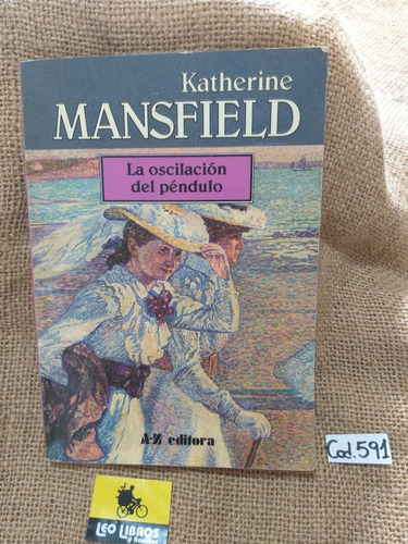 Katherine Mansfield / La Oscilación Del Péndulo Y Otros