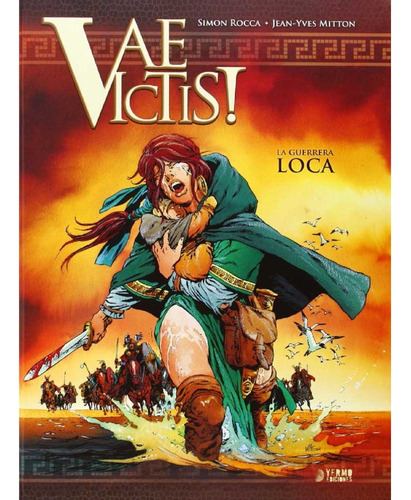 Vae Victis! Integral 02: La Guerrera Loca, De Jean-yves Mitton. Editorial Yermo Ediciones, Tapa Blanda, Edición 1 En Español, 2014