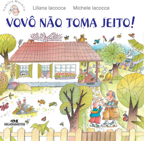 Vovô Não Toma Jeito!, de Iacocca, Liliana. Série Família Moreira Editora Melhoramentos Ltda., capa mole em português, 2014