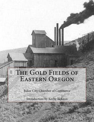 Libro The Gold Fields Of Eastern Oregon - Jackson, Kerby