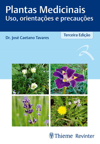 Plantas medicinais: Uso, Orientações e Precauções, de Tavares, José Caetano. Editora Thieme Revinter Publicações Ltda, capa mole em português, 2017