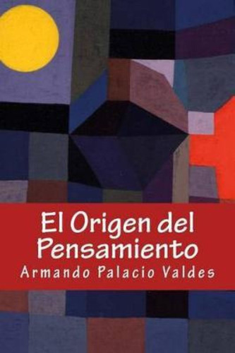 El Origen Del Pensamiento / Armando Palacio Valdes