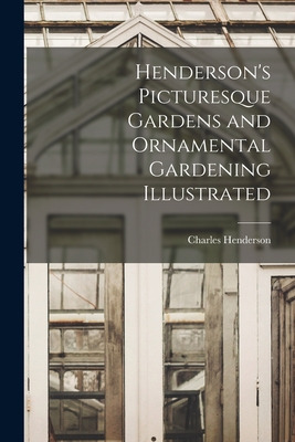 Libro Henderson's Picturesque Gardens And Ornamental Gard...