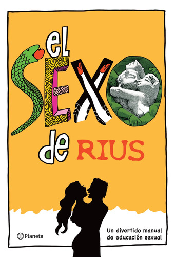 El sexo de Rius: Un divertido manual de educauón sexual, de Rius. Serie Humor Editorial Planeta México, tapa blanda en español, 2013